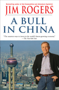 A Bull in China: Investing Profitably in the World's Greatest Market - ISBN: 9780812977486