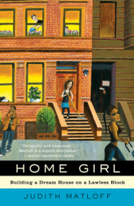 Home Girl: Building a Dream House on a Lawless Block - ISBN: 9780812978988