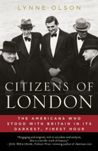 Citizens of London: The Americans Who Stood with Britain in Its Darkest, Finest Hour - ISBN: 9780812979350