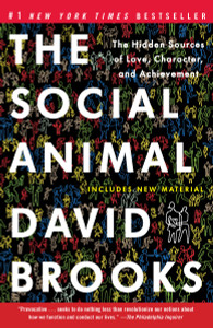 The Social Animal: The Hidden Sources of Love, Character, and Achievement - ISBN: 9780812979374