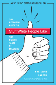 Stuff White People Like: A Definitive Guide to the Unique Taste of Millions - ISBN: 9780812979916
