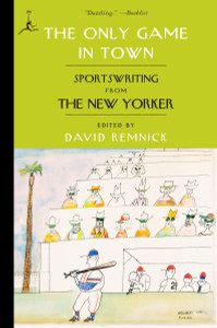 The Only Game in Town: Sportswriting from The New Yorker - ISBN: 9780812979985