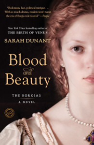 Blood and Beauty: The Borgias; A Novel - ISBN: 9780812981612