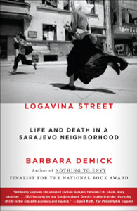 Logavina Street: Life and Death in a Sarajevo Neighborhood - ISBN: 9780812982763