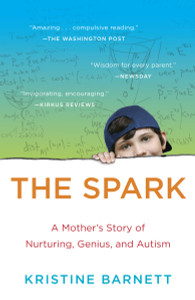 The Spark: A Mother's Story of Nurturing, Genius, and Autism - ISBN: 9780812983562