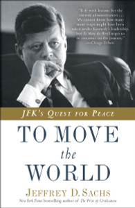 To Move the World: JFK's Quest for Peace - ISBN: 9780812985122