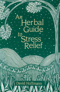 An Herbal Guide to Stress Relief: Gentle Remedies and Techniques for Healing and Calming the Nervous System - ISBN: 9780892814268