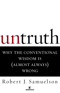 Untruth: Why the Conventional Wisdom Is (Almost Always) Wrong - ISBN: 9780812991642