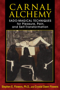 Carnal Alchemy: Sado-Magical Techniques for Pleasure, Pain, and Self-Transformation - ISBN: 9781620551097