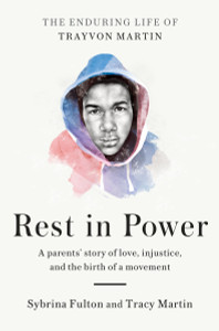 Rest in Power: The Enduring Life of Trayvon Martin - ISBN: 9780812997231