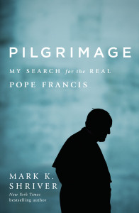 Pilgrimage: My Search for the Real Pope Francis - ISBN: 9780812998023