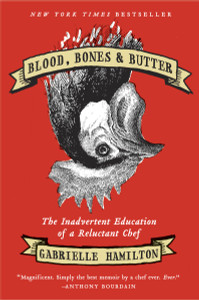 Blood, Bones & Butter: The Inadvertent Education of a Reluctant Chef - ISBN: 9781400068722