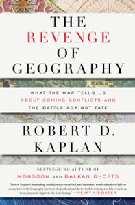 The Revenge of Geography: What the Map Tells Us About Coming Conflicts and the Battle Against Fate - ISBN: 9781400069835