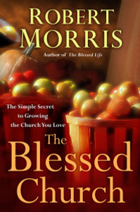 The Blessed Church: The Simple Secret to Growing the Church You Love - ISBN: 9780307729736