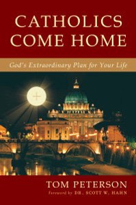 Catholics Come Home: God's Extraordinary Plan for Your Life - ISBN: 9780385347174