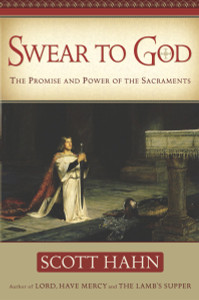 Swear to God: The Promise and Power of the Sacraments - ISBN: 9780385509312