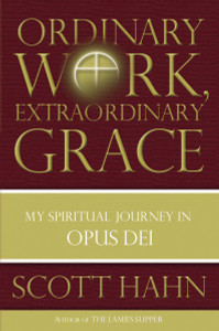 Ordinary Work, Extraordinary Grace: My Spiritual Journey in Opus Dei - ISBN: 9780385519243
