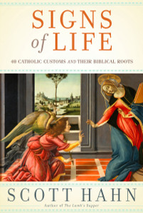 Signs of Life: 40 Catholic Customs and Their Biblical Roots - ISBN: 9780385519496