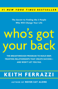 Who's Got Your Back: The Breakthrough Program to Build Deep, Trusting Relationships That Create Success--and Won't Let You Fail - ISBN: 9780385521338