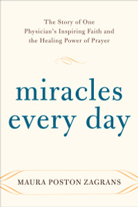 Miracles Every Day: The Story of One Physician's Inspiring Faith and the Healing Power of Prayer - ISBN: 9780385531818