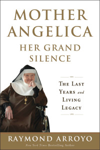 Mother Angelica Her Grand Silence: The Last Years and Living Legacy - ISBN: 9780770437244
