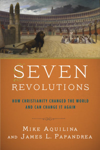 Seven Revolutions: How Christianity Changed the World and Can Change It Again - ISBN: 9780804138963