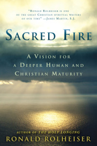 Sacred Fire: A Vision for a Deeper Human and Christian Maturity - ISBN: 9780804139144