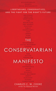 The Conservatarian Manifesto: Libertarians, Conservatives, and the Fight for the Right's Future - ISBN: 9780804139724