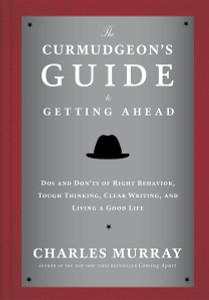 The Curmudgeon's Guide to Getting Ahead: Dos and Don'ts of Right Behavior, Tough Thinking, Clear Writing, and Living a Good Life - ISBN: 9780804141444