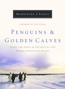 Penguins and Golden Calves: Icons and Idols in Antarctica and Other Unexpected Places - ISBN: 9780877886310