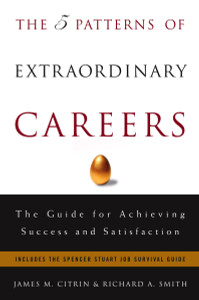 The 5 Patterns of Extraordinary Careers: The Guide for Achieving Success and Satisfaction - ISBN: 9781400047949