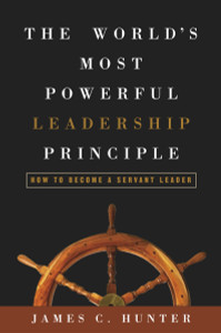 The World's Most Powerful Leadership Principle: How to Become a Servant Leader - ISBN: 9781400053346