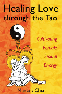 Healing Love through the Tao: Cultivating Female Sexual Energy - ISBN: 9781594770685