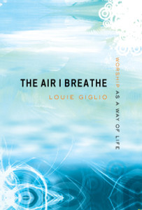 The Air I Breathe: Worship as a Way of Life - ISBN: 9781590526705