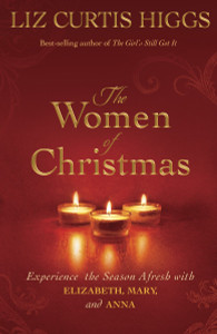The Women of Christmas: Experience the Season Afresh with Elizabeth, Mary, and Anna - ISBN: 9781601425416