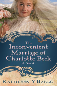 The Inconvenient Marriage of Charlotte Beck: A Novel - ISBN: 9780307444820