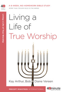 Living a Life of True Worship: A 6-Week, No-Homework Bible Study - ISBN: 9780307457660