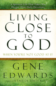 Living Close to God (When You're Not Good at It): A Spiritual Life That Takes You Deeper Than Daily Devotions - ISBN: 9780307730190