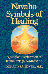 Navaho Symbols of Healing: A Jungian Exploration of Ritual, Image, and Medicine - ISBN: 9780892814343