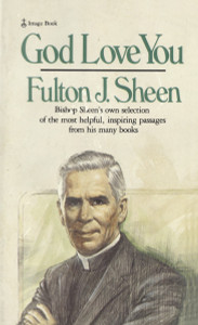 God Love You: Bishop Sheen's own selection of the most helpful, inspiring passages from his many books - ISBN: 9780385174862