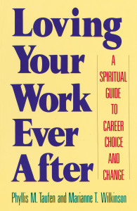 Loving Your Work Ever After: A Spiritual Guide to Career Choice and Change - ISBN: 9780385264433