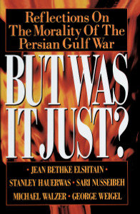 But Was It Just?: Reflections on the Morality of the Persian Gulf War - ISBN: 9780385422819