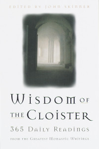 The Wisdom of the Cloister: 365 Daily Readings from the Greatest Monastic Writings - ISBN: 9780385492621