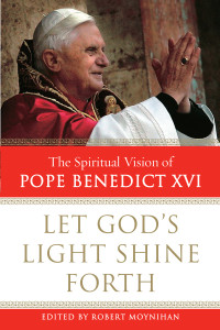 Let God's Light Shine Forth: The Spiritual Vision of Pope Benedict XVI - ISBN: 9780385507936