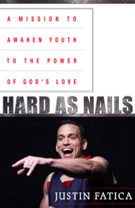 Hard as Nails: A Mission to Awaken Youth to the Power of God's Love - ISBN: 9780385527170