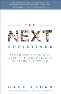 The Next Christians: Seven Ways You Can Live the Gospel and Restore the World - ISBN: 9780385529853