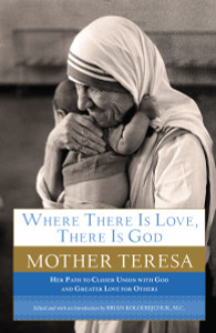 Where There Is Love, There Is God: Her Path to Closer Union with God and Greater Love for Others - ISBN: 9780385531801