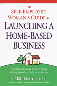 The Self-Employed Woman's Guide to Launching a Home-Based Business: Everything You Need to Know About Getting Started on the Road to Success - ISBN: 9780761563501