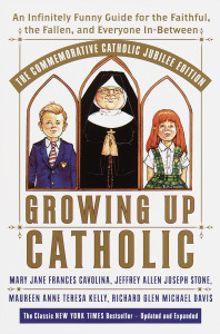 Growing Up Catholic: The Millennium Edition: An Infinitely Funny Guide for the Faithful, the Fallen and Everyone In-Between - ISBN: 9780767905978
