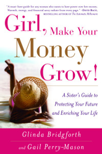 Girl, Make Your Money Grow!: A Sister's Guide to Protecting Your Future and Enriching Your Life - ISBN: 9780767914260